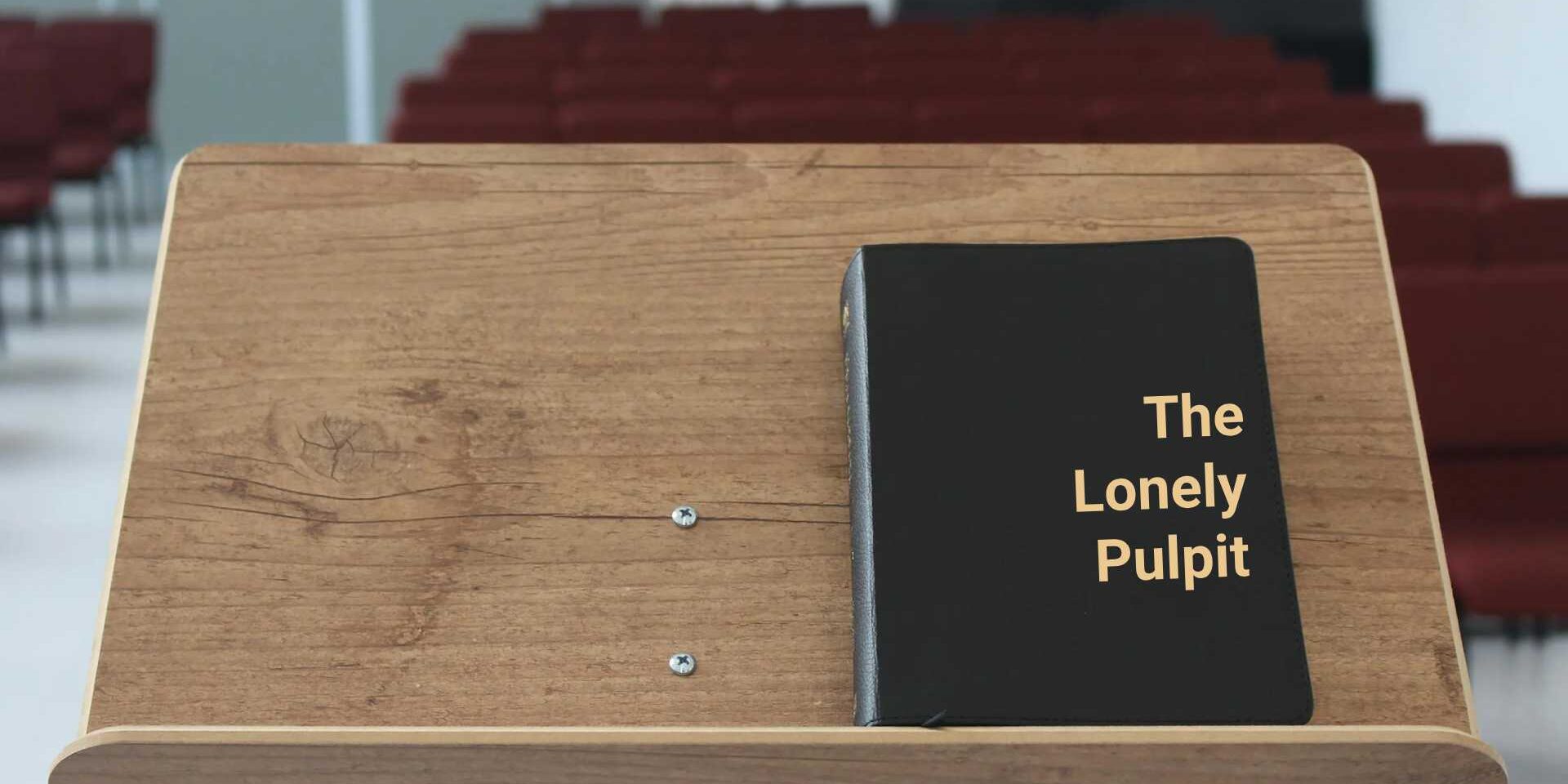 The Lonely Pulpit The Lonely Pulpit