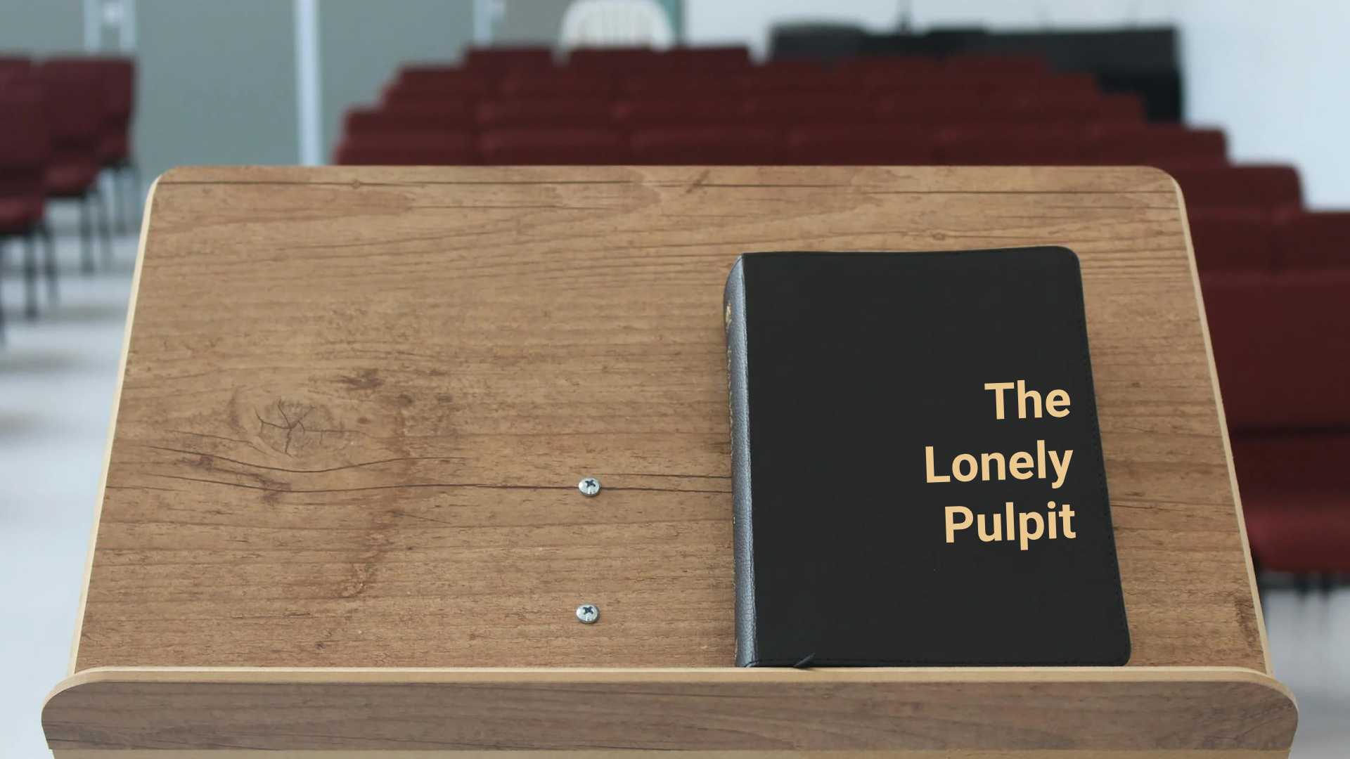 The Lonely Pulpit